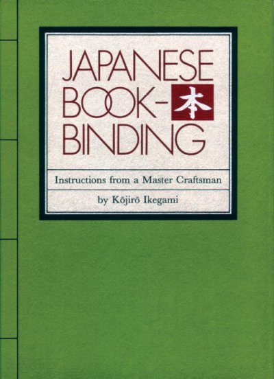 Japanese bookbinding : instructions from a master craftsman / Kojiro Ikegami ; adapted by Barbara B. Stephan.