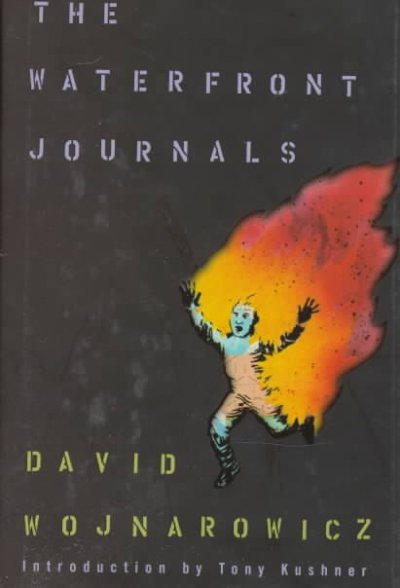 The waterfront journals / David Wojnarowicz ; edited by Amy Scholder.