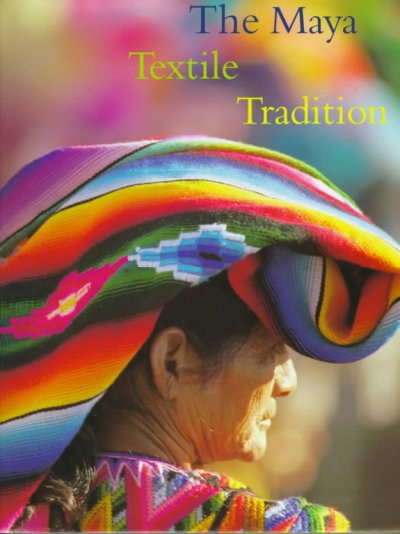 The Maya textile tradition / photographs by Jeffrey Jay Foxx ; edited by Margot Blum Schevill ; with the assistance of Linda Asturias de Barrios ; [foreword by Linda Schele].