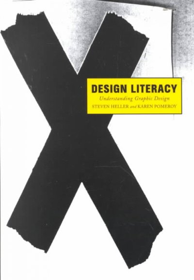Design literacy : understanding graphic design / Steven Heller and Karen Pomeroy.