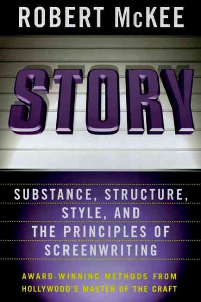 Story : substance, structure, style, and the principles of screenwriting / Robert McKee.