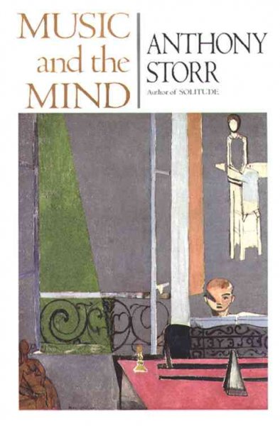 Music and the mind / Anthony Storr.