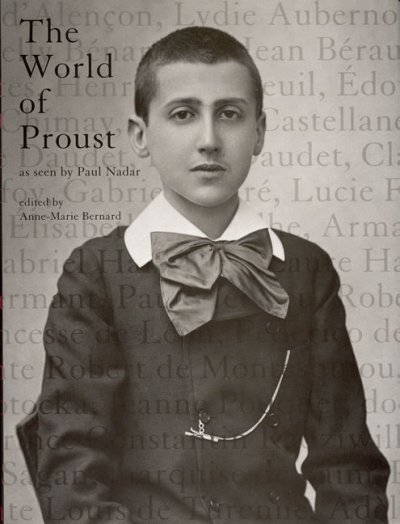 The world of Proust, as seen by Paul Nadar / edited by Anne-Marie Bernard ; preface by Pierre-Jean Rémy ; photographs by Paul Nadar ; translated by Susan Wise.