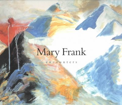 Mary Frank : encounters / curated by Judy Collischan ; essay by Linda Nochlin.