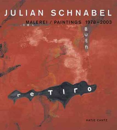 Julian Schnabel : Malerei = paintings 1978-2003 / herausgegeben von / edited by Max Hollein ; mit Beiträgen von / with contributions by Maria de Corral ... [et al.].