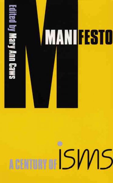 Manifesto : a century of isms / edited by Mary Ann Caws.