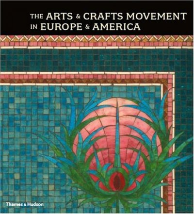 The arts & crafts movement in Europe & America : design for the modern world / [edited by] Wendy Kaplan ; with contributions by Alan Crawford ... [et al.].