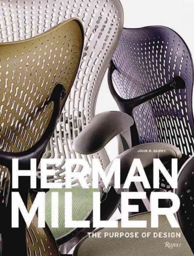 Herman Miller : the purpose of design / John R. Berry.