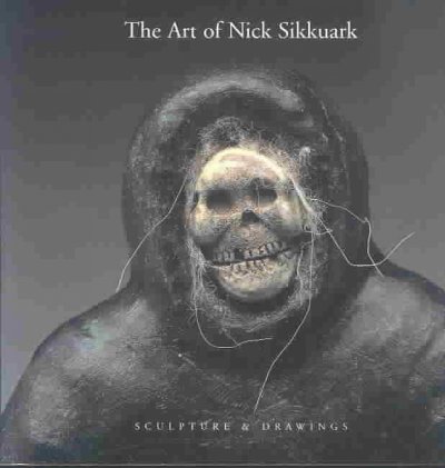 The art of Nick Sikkuark : sculpture & drawings / written and curated by Robert Kardosh.