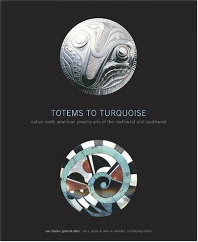 Totems to turquoise : Native North American jewelry arts of the Northwest and Southwest / Kari Chalker, general editor ; Lois S. Dubin and Peter M. Whiteley, contributing editors ; with essays by Kari Chalker ... [et al.] ; principal photography by Kiyoshi Togashi.