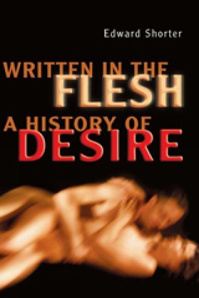 Written in the flesh : a history of desire / Edward Shorter.