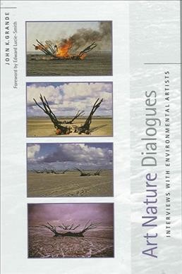 Art nature dialogues : interviews with environmental artists / John K. Grande ; foreword by Edward Lucie-Smith.