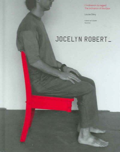 Jocelyn Robert : l'inclinaison du regard = the inclination of the gaze / Louise Déry ; [rédaction des textes, Louise Déry et Jocelyn Robert ; révision, Micheline Dussault ; traduction, Donald Pistolesi ; révision de l'anglais, Donald Pistolesi].