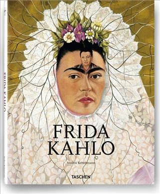 Frida Kahlo, 1907-1954 : pain and passion / Andrea Kettenmann.