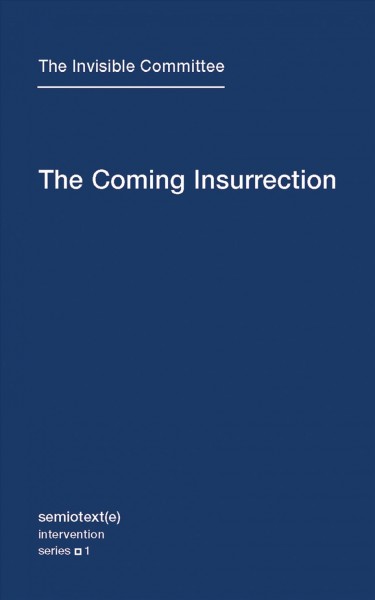 The coming insurrection / The Invisible Committee.
