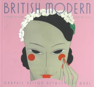 British modern : graphic design between the wars / Steven Heller and Louise Fili.
