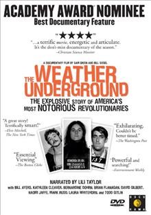 The weather underground [videorecording] / a documentary by Sam Green and Bill Siegel ; producers, Sam Green, Carrie Lozano, Bill Siegel, Marc Smolowitz ; director, Sam Green.