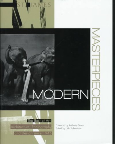 St. James modern masterpieces : the best of art, architecture, photography, and design since 1945 / foreword by Anthony Quinn ; edited by Udo Kultermann.