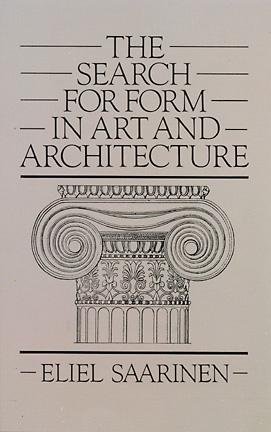 The search for form in art and architecture / Eliel Saarinen.