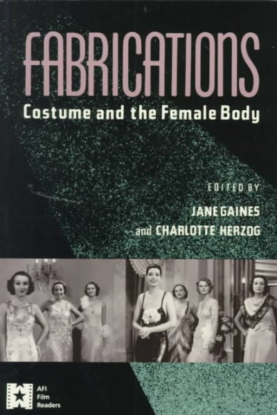 Fabrications : costume and the female body / edited by Jane Gaines and Charlotte Herzog.