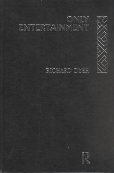Only entertainment / Richard Dyer.