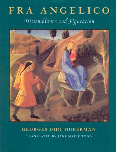 Fra Angelico : dissemblance & figuration / Georges Didi-Huberman ; translated by Jane Marie Todd.