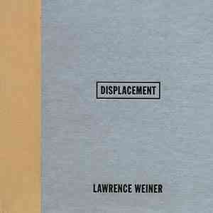 Displacement / Lawrence Weiner. --.