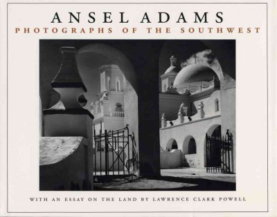Photographs of the Southwest : selected photographs made from 1928 to 1968 in Arizona, California, Colorado, New Mexico, Texas, and Utah, with a statement by the photographer / Ansel Adams ; and an essay on the land by Lawrence Clark Powell. --.