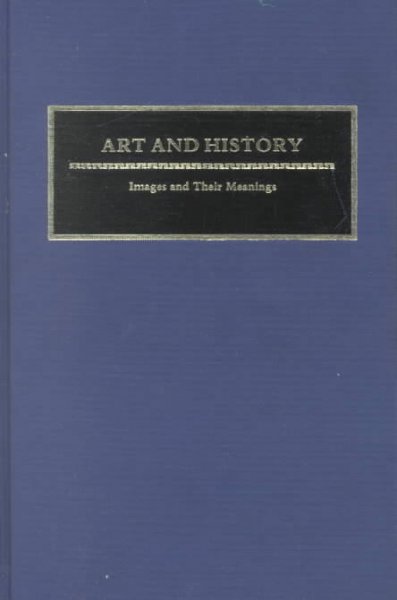 Art and history : images and their meaning / edited by Robert I. Rotberg and Theodore K. Rabb ; contributors, Jonathan Brown ... [et al.]. --.