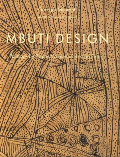 Mbuti design : paintings of Pygmy women from the Ituri forest / Georges Meurant and Robert Farris Thompson. --.