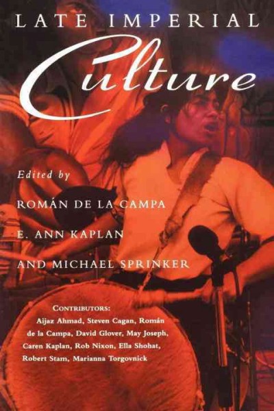 Late imperial culture / edited by Román de la Campa, E. Ann Kaplan, Michael Sprinker.