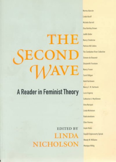 The second wave : a reader in feminist theory / edited by Linda Nicholson.