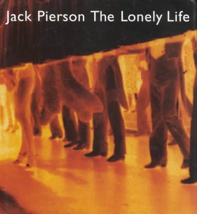 Jack Pierson : the lonely life / edited by Gérard A. Gordrow and Peter Weiermair ; with texts by Yilmaz Dziewior, Gérard A. Gordrow and Peter Weiermair.