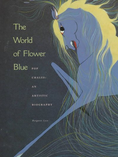 The world of Flower Blue : Pop Chalee: an artistic biography / Margaret Cesa.