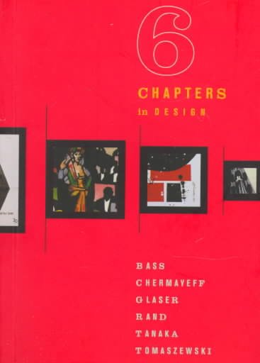 6 chapters in design : Saul Bass, Ivan Chermayeff, Milton Glaser, Paul Rand, Ikko Tanaka, Henryk Tomaszewski / foreword by Philip Meggs.