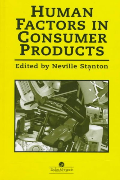 Human factors in consumer products / edited by Neville Stanton.