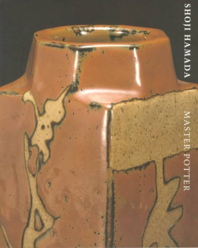 Shoji Hamada : master potter / edited by Timothy Wilcox ; foreword by Oliver Watson ; with essays by Yuko Kikuchi, Julian Stair, and Timothy Wilcox ; and a memoir by Janet Leach.