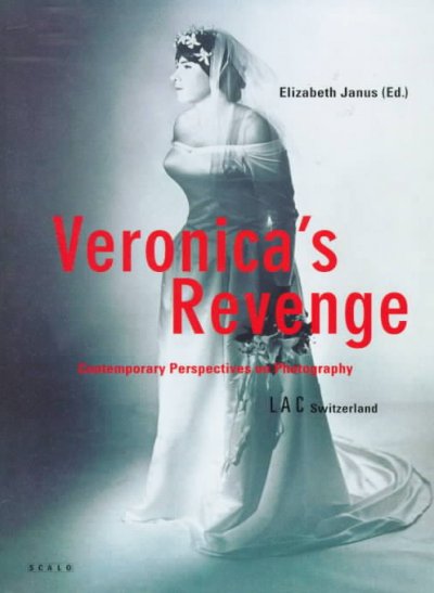 Veronica's revenge : contemporary perspectives on photography / Elizabeth Janus (ed.) ; edited with Marion Lambert.