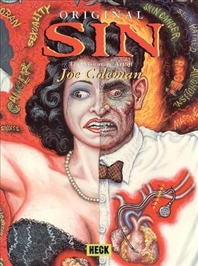 Original sin : the visionary art of Joe Coleman / with essays by Jim Jarmusch, John Yau, Harold Schechter ; edited and designed by Katharine Gates.