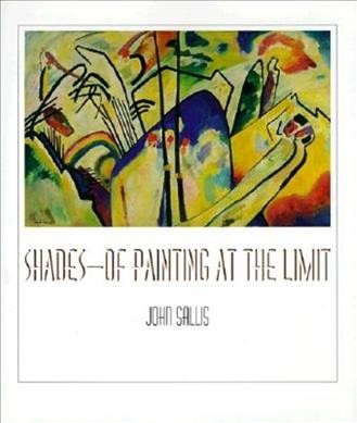 Shades--of painting at the limit / John Sallis.