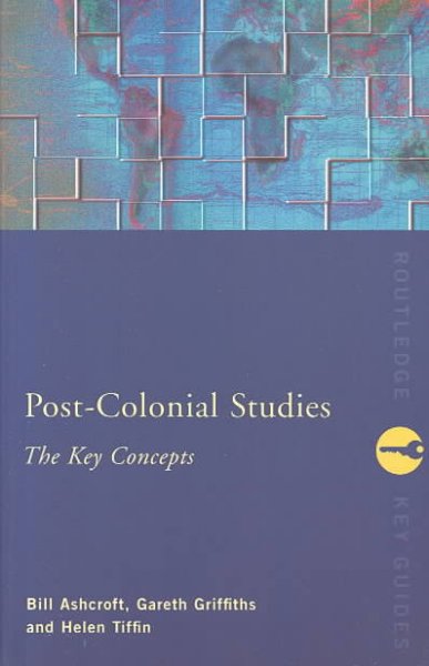 Key concepts in post-colonial studies / Bill Ashcroft, Gareth Griffiths, and Helen Tiffin.