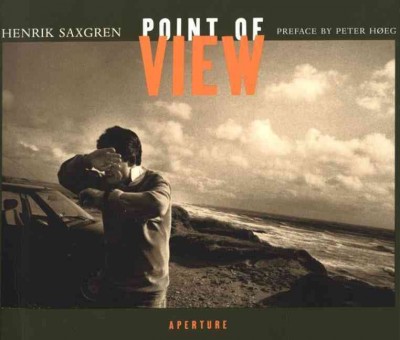 Point of view / Henrik Saxgren ; [preface by Peter Høeg].