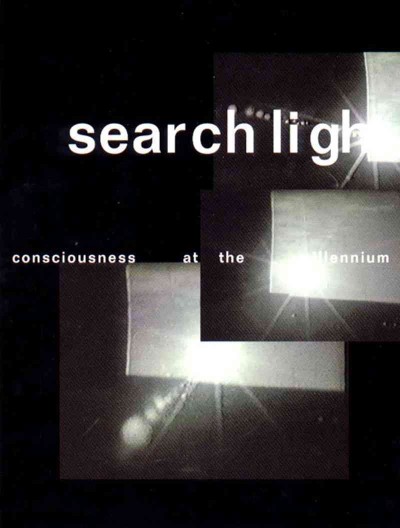 Search light : consciousness at the millennium / edited by Lawrence Rinder.