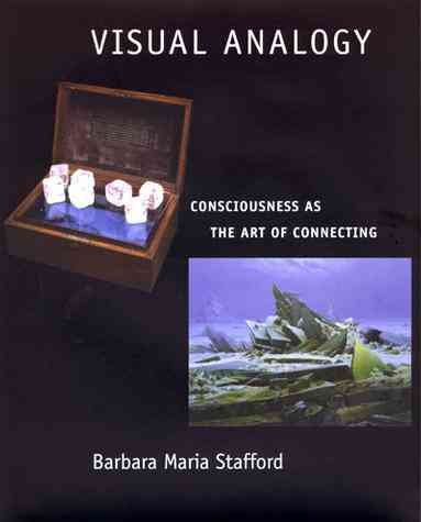 Visual analogy : consciousnes as the art of connecting / Barbara Maria Stafford.