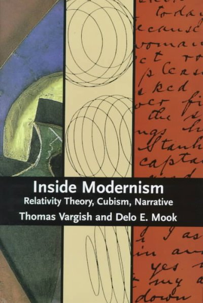 Inside modernism : relativity theory, cubism, narrative / by Thomas Vargish and Delo E. Mook.