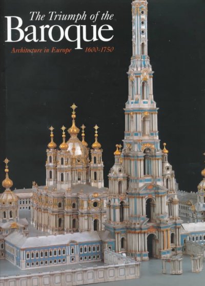 The triumph of the Baroque : architecture in Europe, 1600-1750 / edited by Henry A. Millon.