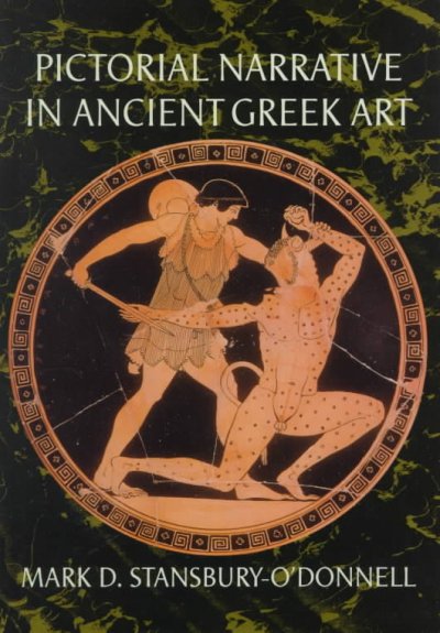 Pictorial narrative in ancient Greek art / Mark D. Stansbury-O'Donnell.