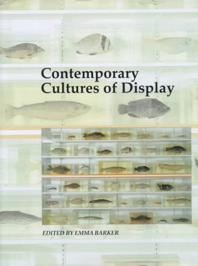 Contemporary cultures of display / edited by Emma Barker.