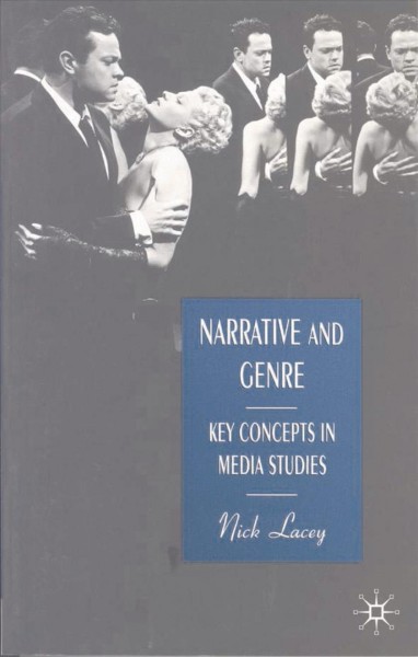 Narrative and genre : key concepts in media studies / Nick Lacey.