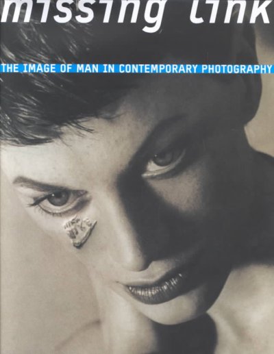 Missing link : the image of man in contemporary photography / edited by Christoph Doswald.